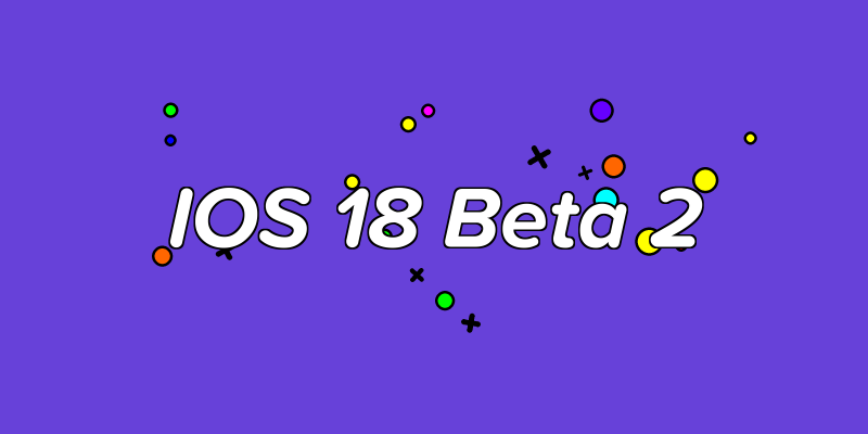 IOS 18 Beta 2